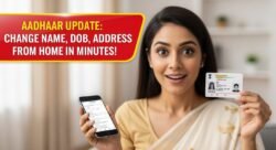 आधार कार्ड अपडेट करने का आसान तरीका अब घर बैठे नाम जन्मतिथि और एड्रेस बदलें