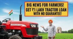 किसानों के लिए खुशखबरी बिना गारंटी मिलेगा एक लाख तक का ट्रैक्टर लोन