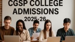 CGSP College Admissions 2025–26: Apply Online for UG Courses – Eligibility, Documents, and Fees