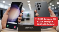 ₹12,000 कीमत में लॉन्च Samsung 5G फोन – 512GB स्टोरेज और 6800mAh बैटरी